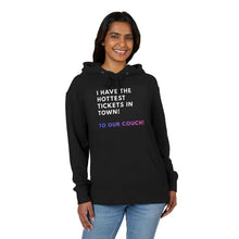Load image into Gallery viewer, Hoodie - "I Have the Hottest Tickets in Town! To Our Couch" Cozy Funny Lounging Pullover