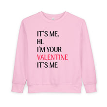 Load image into Gallery viewer, Toddler Sweatshirt - "It's Me. Hi. I'm Your Valentine" Pink Valentine's Day Pullover Swiftie