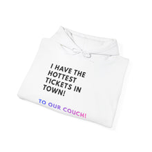 Load image into Gallery viewer, Hoodie — "I Have the Hottest Tickets in Town! To Our Couch!" Cozy Couch Night Pullover