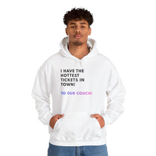 Load image into Gallery viewer, Hoodie — &quot;I Have the Hottest Tickets in Town! To Our Couch!&quot; Cozy Couch Night Pullover
